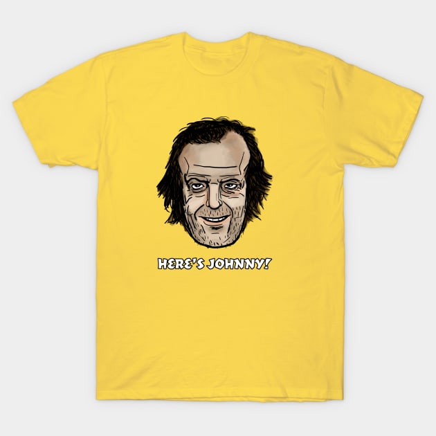 Here's Johnny! T-Shirt by MovieFunTime